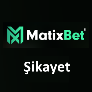 Matixbet Şikayet